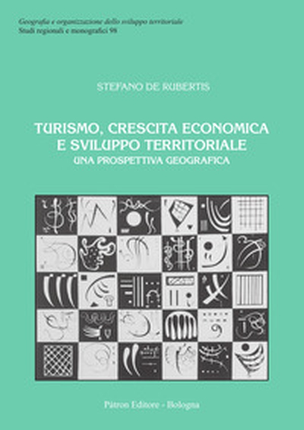 Turismo, crescita economica e sviluppo territoriale. Una prospettiva geografica - Librerie.coop Turismo, crescita economica e sviluppo territoriale. Una prospettiva geografica - Librerie.coop