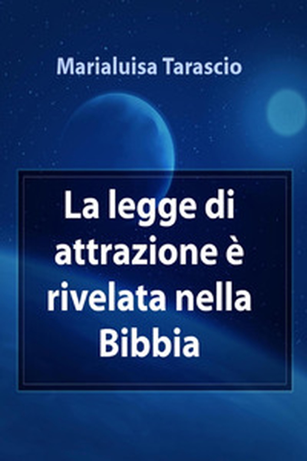 La legge di attrazione è rivelata nella Bibbia - Librerie.coop