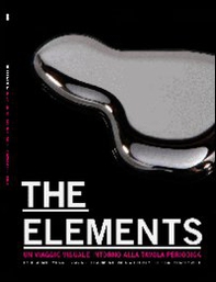Elements. The beauty of chemistry. Un viaggio visuale intorno alla tavola periodica - Librerie.coop