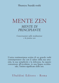 Mente zen, mente di principiante. Conversazioni sulla meditazione e la pratica zen - Librerie.coop