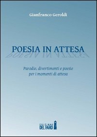 Poesia in attesa. Parodie, divertimenti e poesie per i momenti di attesa - Librerie.coop