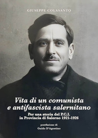 Vita di un comunista e antifascista salernitano. Per una storia del P.C.I. in Provincia di Salerno 1921-1926 - Librerie.coop