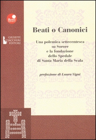 Beati o canonici. Una polemica settecentesca su Sorore e la fondazione dello spedale di Santa Maria della Scala - Librerie.coop Beati o canonici. Una polemica settecentesca su Sorore e la fondazione dello spedale di Santa Maria della Scala - Librerie.coop