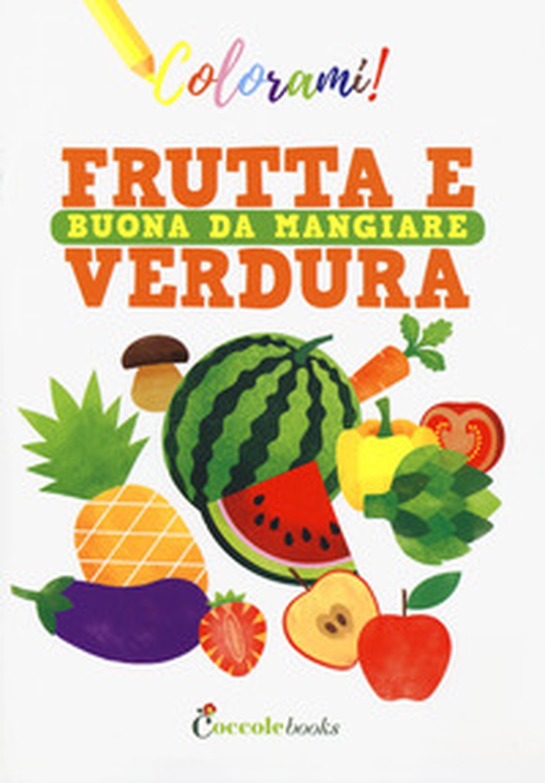 Frutta e verdura buona da mangiare - Librerie.coop Frutta e verdura buona da mangiare - Librerie.coop