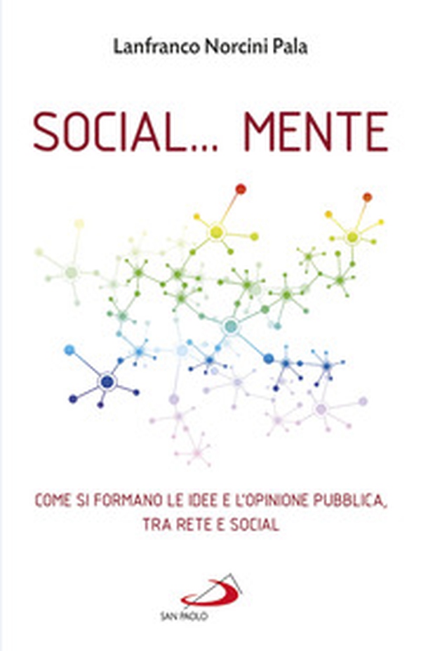 Social... Mente. Come si formano le idee e l'opinione pubblica, tra rete e social - Librerie.coop Social... Mente. Come si formano le idee e l'opinione pubblica, tra rete e social - Librerie.coop