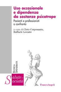 Uso occasionale e dipendenza da sostanze psicotrope. Pazienti e professionisti a confronto - Librerie.coop