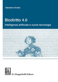 Biodiritto 4.0. Intelligenza artificiale e nuove tecnologie - Librerie.coop