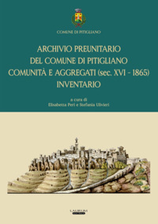 Archivio preunitario del Comune di Pitigliano comunità e aggregati (sec. XVI - 1865). Inventario - Librerie.coop Archivio preunitario del Comune di Pitigliano comunità e aggregati (sec. XVI - 1865). Inventario - Librerie.coop