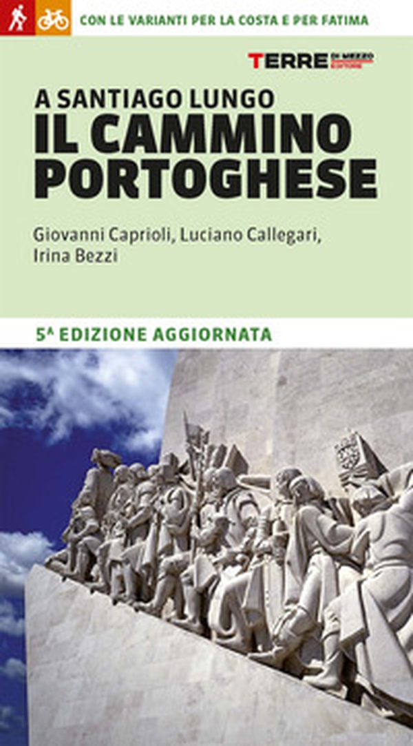 A Santiago lungo il Cammino portoghese. Con le varianti per la costa e per Fatima - Librerie.coop A Santiago lungo il Cammino portoghese. Con le varianti per la costa e per Fatima - Librerie.coop