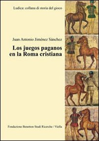 Los juegos paganos en la Roma cristiana - Librerie.coop