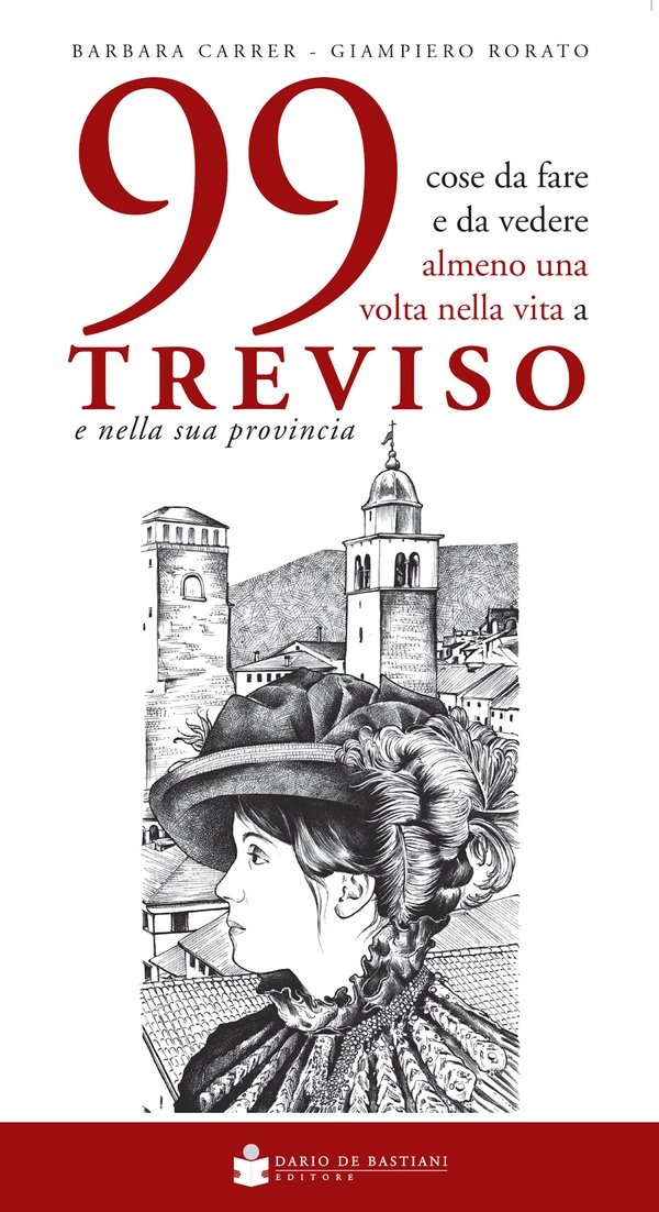 99 cose da fare e da vedere almeno una volta nella vita a Treviso e nella sua provincia - Librerie.coop 99 cose da fare e da vedere almeno una volta nella vita a Treviso e nella sua provincia - Librerie.coop