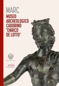 Marc Museo Archeologico Cadorino «Enrico De Lotto» - Librerie.coop