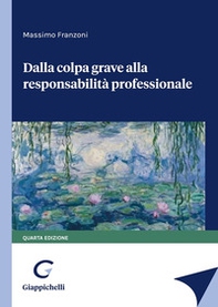 Dalla colpa grave alla responsabilità professionale - Librerie.coop Dalla colpa grave alla responsabilità professionale - Librerie.coop