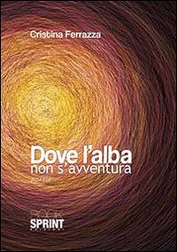 Dove l'alba non s'avventura - Librerie.coop Dove l'alba non s'avventura - Librerie.coop
