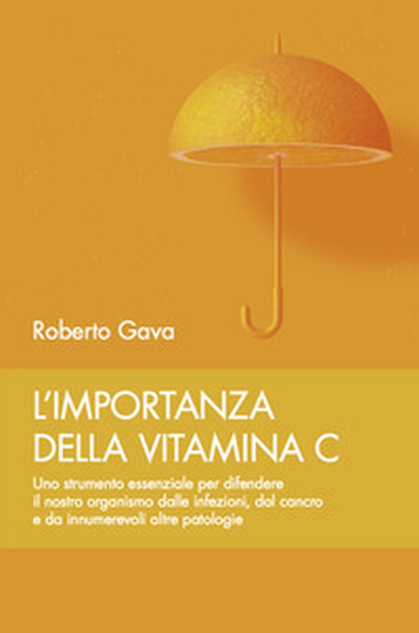L'importanza della vitamina C. Uno strumento essenziale per difendere il nostro organismo dalle infezioni, dal cancro e da innumerevoli altre patologie - Librerie.coop L'importanza della vitamina C. Uno strumento essenziale per difendere il nostro organismo dalle infezioni, dal cancro e da innumerevoli altre patologie - Librerie.coop