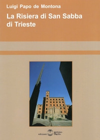 La risiera di San Sabba di Trieste - Librerie.coop