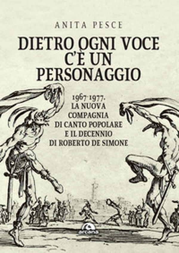 Dietro ogni voce c'è un personaggio. 1967-1977. La Nuova Compagnia di Canto Popolare e il decennio di Roberto De Simone - Librerie.coop Dietro ogni voce c'è un personaggio. 1967-1977. La Nuova Compagnia di Canto Popolare e il decennio di Roberto De Simone - Librerie.coop