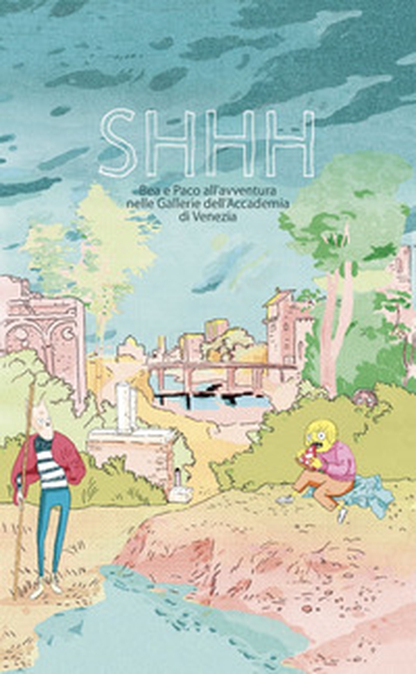 Shhh. Bea e Paco all'avventura nelle Gallerie dell'Accademia di Venezia - Librerie.coop Shhh. Bea e Paco all'avventura nelle Gallerie dell'Accademia di Venezia - Librerie.coop