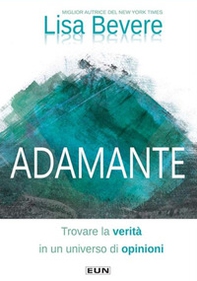 Adamante. Trovare la verità in un universo di opinioni - Librerie.coop