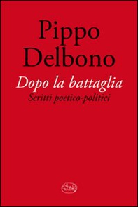 Dopo la battaglia. Scritti poetico-politici - Librerie.coop Dopo la battaglia. Scritti poetico-politici - Librerie.coop