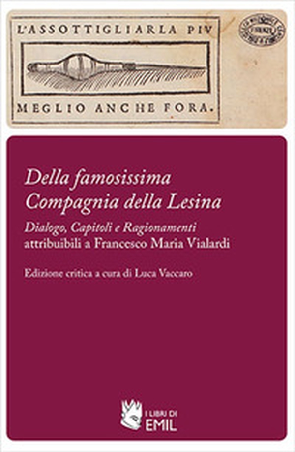 «Della famosissima Compagnia della Lesina». «Dialogo, capitoli e ragionamenti» attribuibili a Francesco Maria Vialardi - Librerie.coop «Della famosissima Compagnia della Lesina». «Dialogo, capitoli e ragionamenti» attribuibili a Francesco Maria Vialardi - Librerie.coop