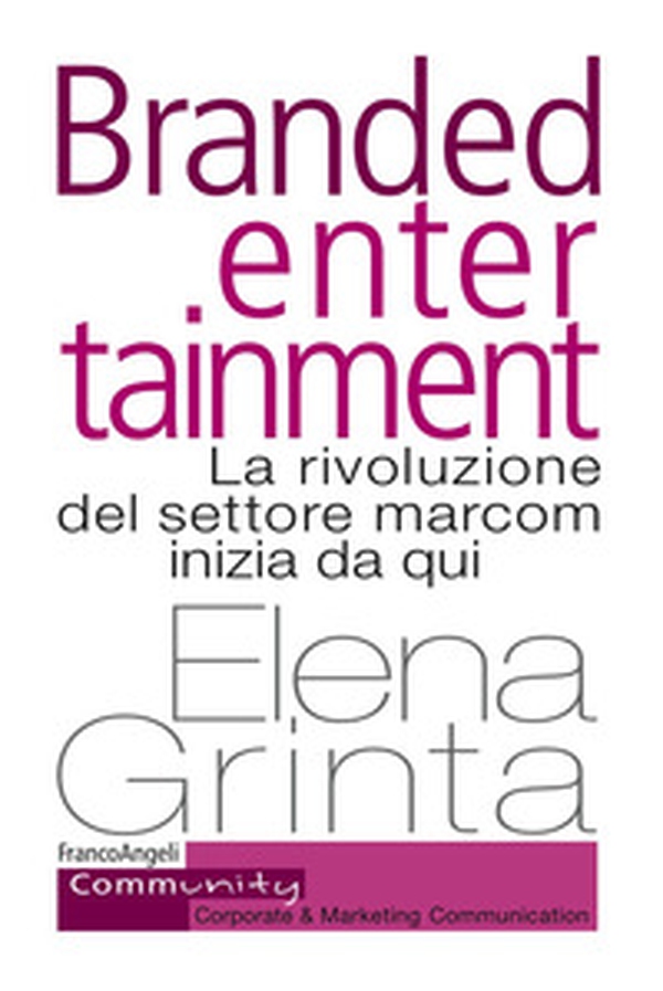 Branded entertainment. La rivoluzione del settore marcom inizia da qui - Librerie.coop Branded entertainment. La rivoluzione del settore marcom inizia da qui - Librerie.coop