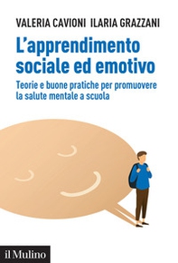 L'apprendimento sociale ed emotivo. Teorie e buone pratiche per promuovere la salute mentale a scuola - Librerie.coop