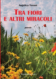 Tra fiori e altri miracoli - Librerie.coop