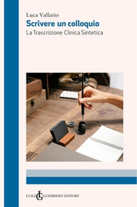 Scrivere un colloquio. La trascrizione clinica sintetica - Librerie.coop