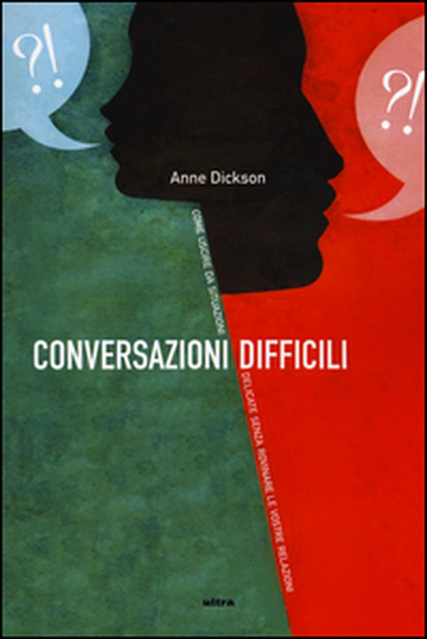 Conversazioni difficili. Come uscire da situazioni delicate senza rovinare le vostre relazioni - Librerie.coop Conversazioni difficili. Come uscire da situazioni delicate senza rovinare le vostre relazioni - Librerie.coop
