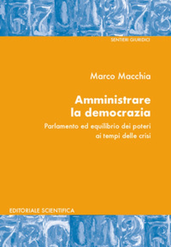Amministrare la democrazia. Parlamento ed equilibrio dei poteri ai tempi della crisi - Librerie.coop Amministrare la democrazia. Parlamento ed equilibrio dei poteri ai tempi della crisi - Librerie.coop