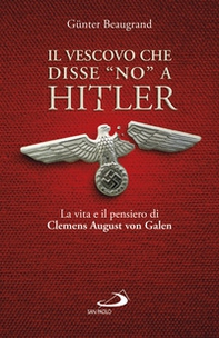 Il vescovo che disse «no» a Hitler. La vita e il pensiero di Clemens August von Galen - Librerie.coop