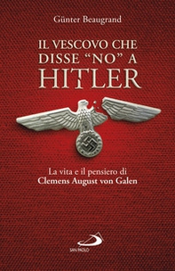Il vescovo che disse «no» a Hitler. La vita e il pensiero di Clemens August von Galen - Librerie.coop Il vescovo che disse «no» a Hitler. La vita e il pensiero di Clemens August von Galen - Librerie.coop