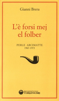 L'è forsi mej el folber. Perle Arcimatte (1967-1973) - Librerie.coop