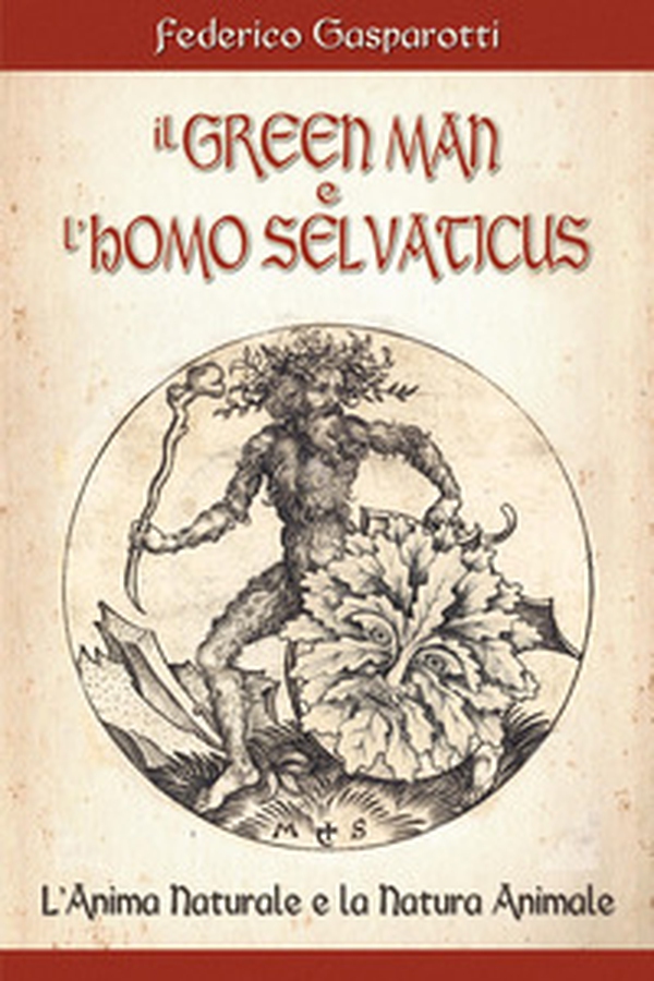 Il greenman e l'homo selvaticus. L'anima naturale e la natura animale - Librerie.coop Il greenman e l'homo selvaticus. L'anima naturale e la natura animale - Librerie.coop