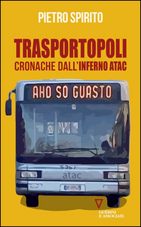 Trasportopoli. Cronache dall'inferno Atac - Librerie.coop Trasportopoli. Cronache dall'inferno Atac - Librerie.coop