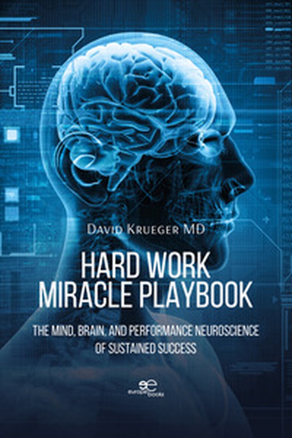 Hard work miracle playbook. The mind, brain, and performance neuroscience of sustained success - Librerie.coop