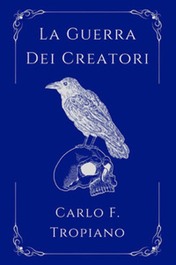 La guerra dei creatori. Libro primo della leggenda della Creazione e della Distruzione - Librerie.coop La guerra dei creatori. Libro primo della leggenda della Creazione e della Distruzione - Librerie.coop