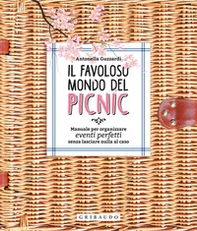 Il favoloso mondo dei picnic. Manuale per organizzare eventi perfetti, senza lasciare nulla al caso - Librerie.coop