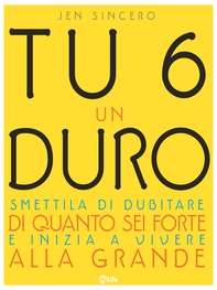 Tu 6 un Duro. Smettila di dubitare di quanto sei forte e inizia a vivere alla grande - Librerie.coop