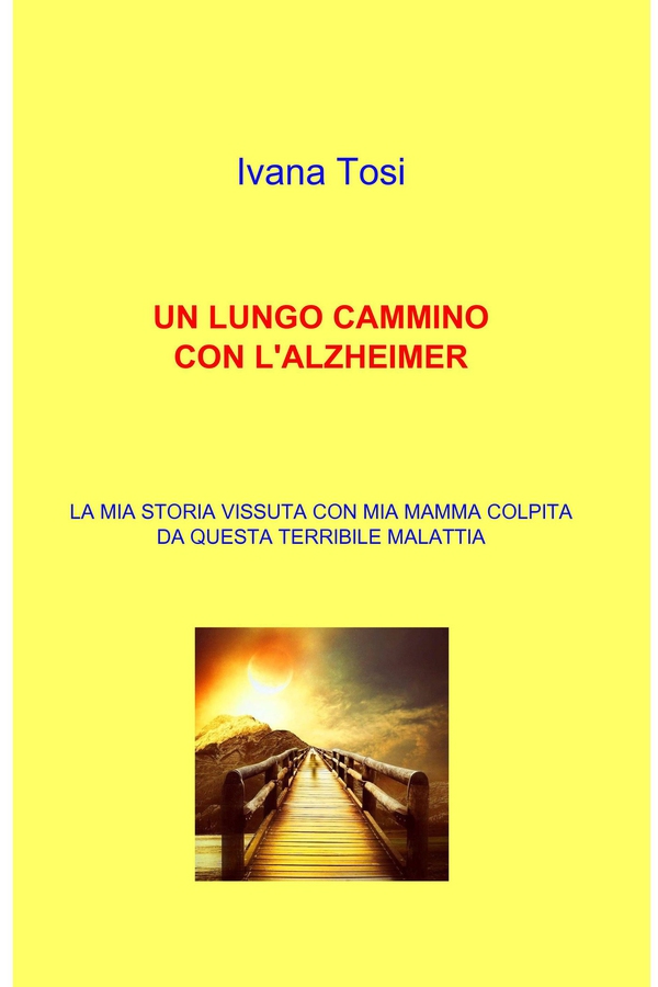 UN LUNGO CAMMINO CON L'ALZHEIMER - Librerie.coop UN LUNGO CAMMINO CON L'ALZHEIMER - Librerie.coop