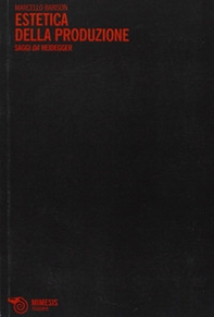 Estetica della produzione. Saggi da Heidegger - Librerie.coop Estetica della produzione. Saggi da Heidegger - Librerie.coop