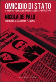 Omicidio di Stato. Storia dei giornalisti Graziella De Palo e Italo Toni - Librerie.coop