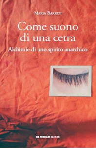 Come suono di una cetra. Alchimie di uno spirito anarchico - Librerie.coop