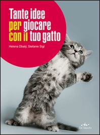 Tante idee per giocare con il tuo gatto - Librerie.coop