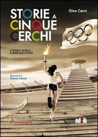 Storie a cinque cerchi. L'uomo molla e altri racconti olimpici - Librerie.coop Storie a cinque cerchi. L'uomo molla e altri racconti olimpici - Librerie.coop