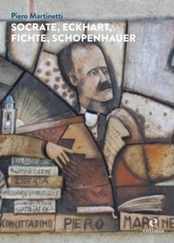Socrate, Eckhart, Fichte, Schopenhauer - Librerie.coop Socrate, Eckhart, Fichte, Schopenhauer - Librerie.coop