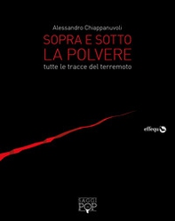 Sopra e sotto la polvere. Tutte le tracce del terremoto - Librerie.coop Sopra e sotto la polvere. Tutte le tracce del terremoto - Librerie.coop