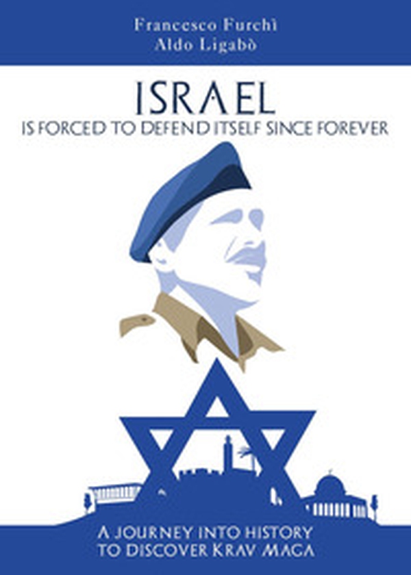 Israel is forced to defend itself since forever. A journey into history to discover Krav Maga - Librerie.coop Israel is forced to defend itself since forever. A journey into history to discover Krav Maga - Librerie.coop