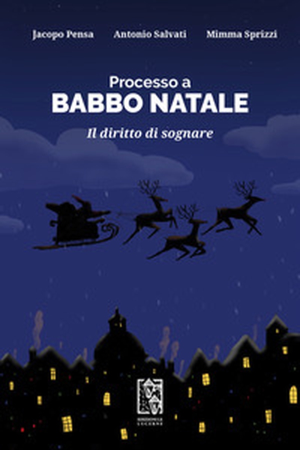 Processo a Babbo Natale. Il diritto di sognare - Librerie.coop Processo a Babbo Natale. Il diritto di sognare - Librerie.coop